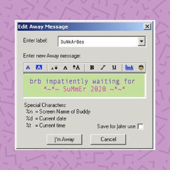 An old Dunkaroos Away Message for AOL Instant Messenger that says brb impatiently waiting for Summer 2020 with buttons that say I'm away and cancel - Link to social post